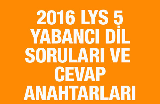 LYS 5 Yabancı Dil soruları ve cevap anahtarları 2016 ÖSYM ais