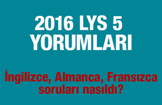LYS 5 yorumları 2016 Yabancı Dil soruları ve cevapları nasıldı?