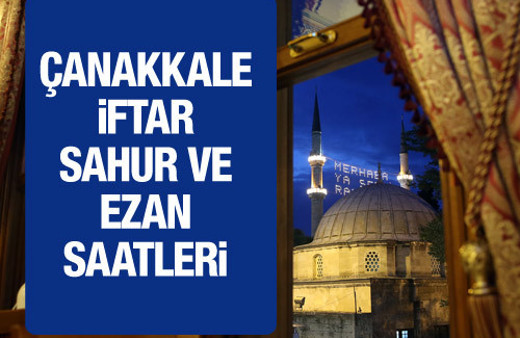 Çanakkale iftar vakti 2016 sahur imsak saatleri
