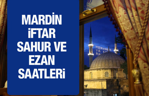 Mardin iftar vakti 2016 sahur imsak saatleri