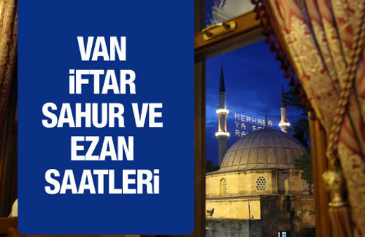 Van iftar vakti 2016 sahur imsak saatleri