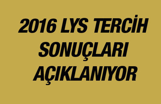 LYS sonuçları açıklanıyor ÖSYM LYS tercih sonucu 2016 sorgulama ekranı
