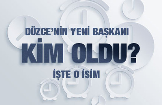Düzce'nin yeni belediye başkanı kim oldu?