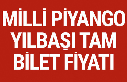Milli piyango yılbaşı tam bilet fiyatı ne kadar? 