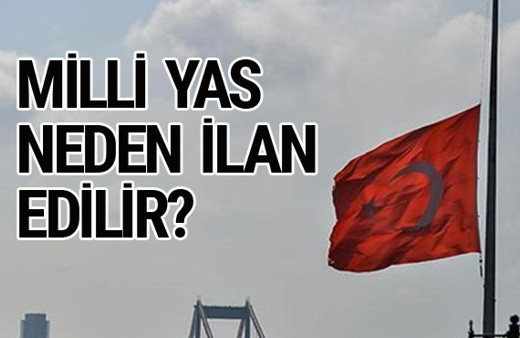 Milli yas nedir neden ilan edilir? 