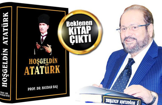 Haydar Baş’ın  “Hoş Geldin Atatürk” kitabı çıktı.
