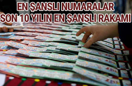 Milli piyango yılbaşı rakamları son 10 yılın en şanslı numarası