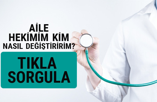 Aile hekimi sorgulama benim doktorum kim?