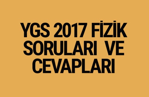 YGS Fizik soruları ve cevapları 2017 ÖSYM ais