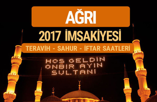 Ağrı sahur imsak vakti teravih saatleri- İmsakiye 2017