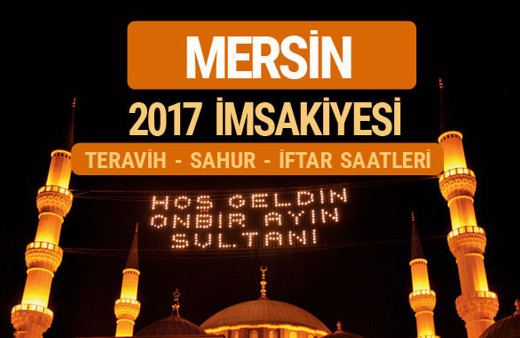 Mersin sahur imsak vakti teravih saatleri | İmsakiye 2017