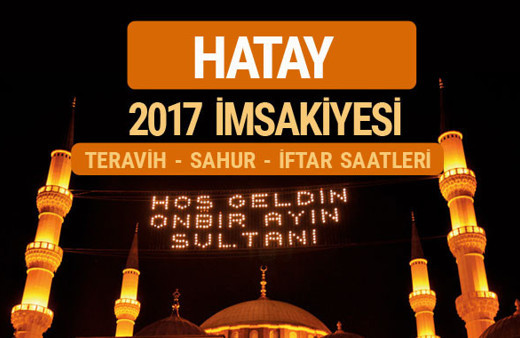 Hatay sahur imsak vakti teravih saatleri | İmsakiye 2017