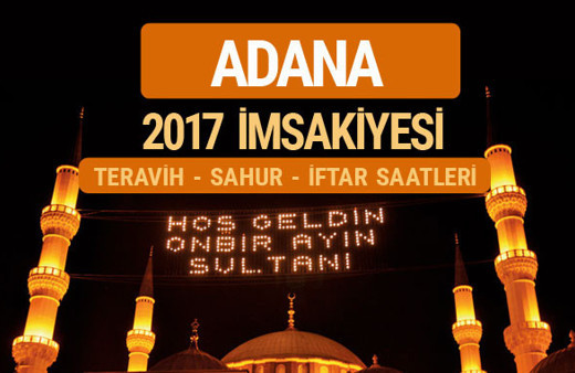 Adana sahur imsak vakti teravih saatleri | İmsakiye 2017