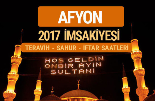 Afyon sahur imsak vakti teravih saatleri | İmsakiye 2017