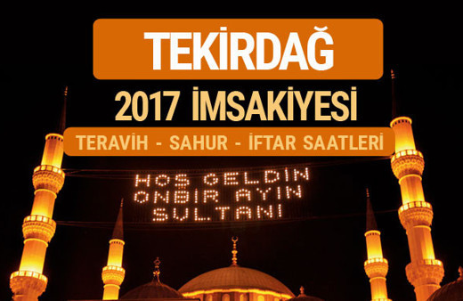 Tekirdağ sahur imsak vakti teravih saatleri | İmsakiye 2017