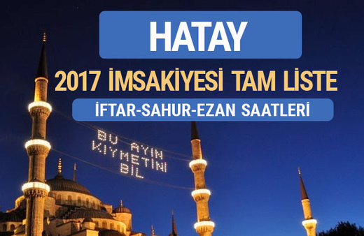 2017 İmsakiye Hatay iftar saatleri sahur ezan vakti