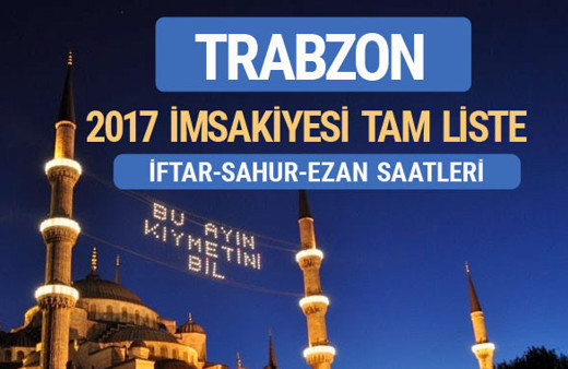 2017 İmsakiye Trabzon iftar saatleri sahur ezan vakti