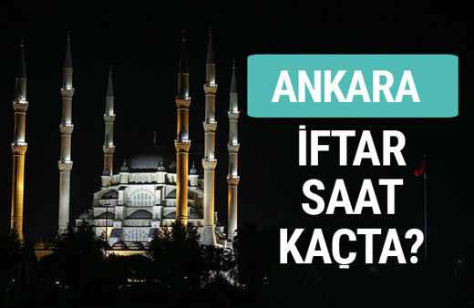 Ankara iftar vakti İmsakiye sahur saatleri