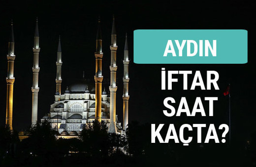 Aydın iftar vakti İmsakiye sahur saatleri