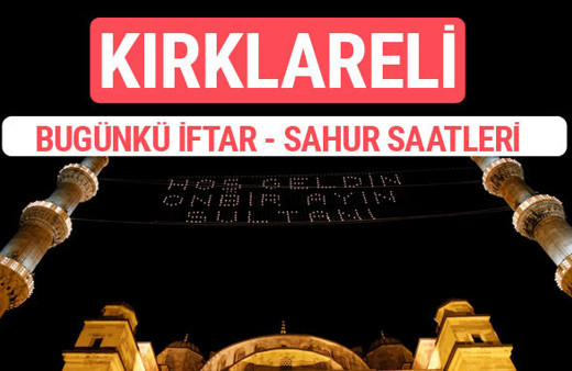 Kırklareli iftar vakti 2017 sahur ezan imsak saatleri
