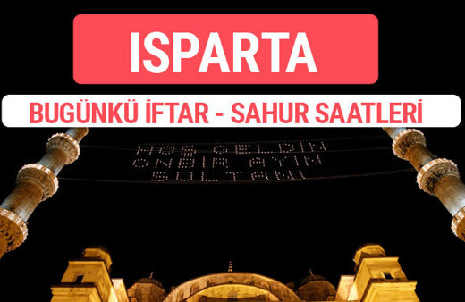 Isparta iftar vakti 2017 sahur ezan imsak saatleri