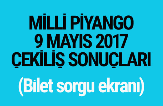 Milli Piyango sonuçları bilet sorgulama 9 Mayıs 2017 çekilişi