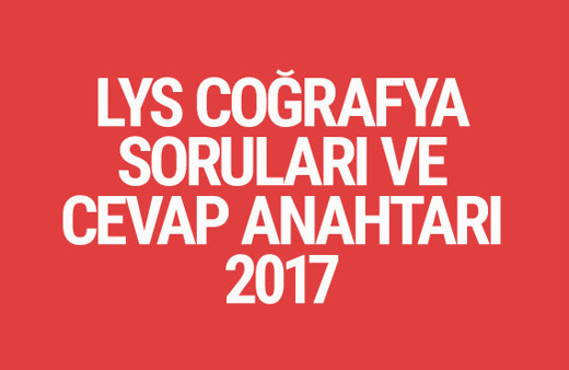 LYS Coğrafya soruları ve cevapları 2017 ÖSYM ais