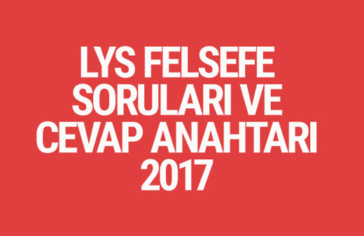 LYS Felsefe soruları ve cevapları 2017 ÖSYM ais