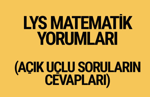 2017 LYS Matematik yorumları açık uçlu soruların yanıtları