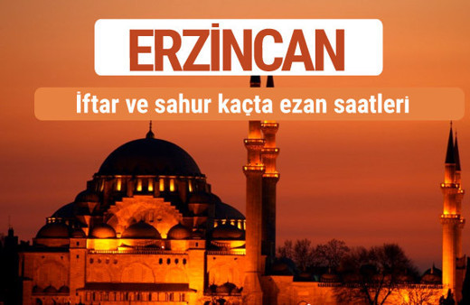 Erzincan iftar ve sahur vakti imsak ezan saatleri