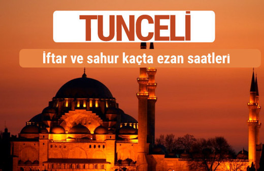 Tunceli iftar ve sahur vakti imsak ezan saatleri