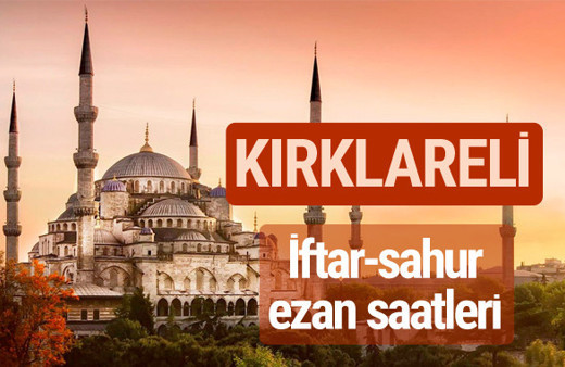Kırklareli iftar vakti kaçta? İmsak-sahur ve ezan saatleri