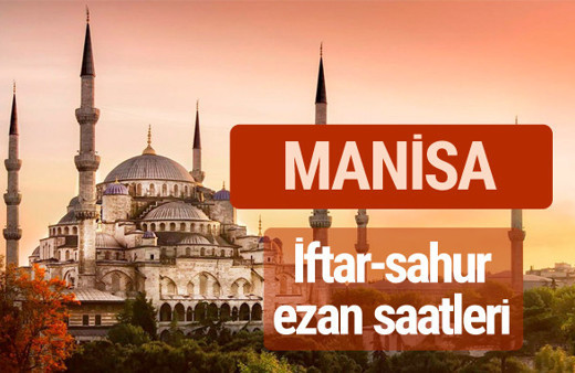 Manisa iftar vakti kaçta? İmsak-sahur ve ezan saatleri