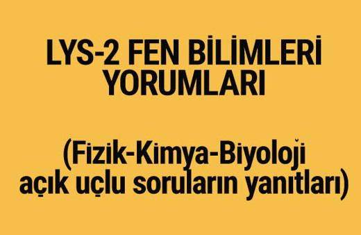2017 LYS Fen Bilimleri yorumları açık uçlu soruların cevapları ne?