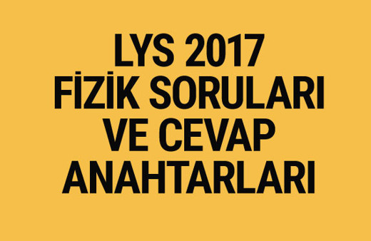LYS Fizik soruları ve cevapları 2017 ÖSYM ais
