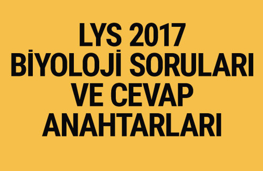 LYS Biyoloji soruları ve cevapları 2017 ÖSYM ais