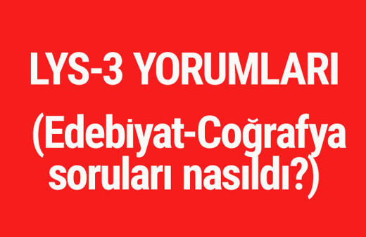 LYS3 yorumları Edebiyat ve Coğrafya soruları ve cevapları nasıldı? 