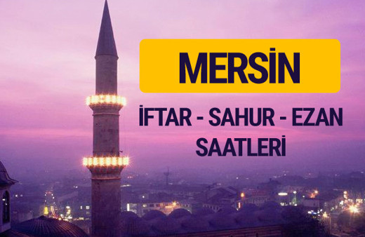 Mersin iftar saati imsak vakti ve ezan saatleri