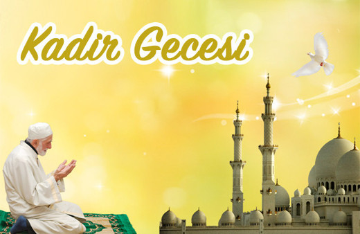 Yarın Kadir Gecesi önemi nedir nasıl ibadet etmeli