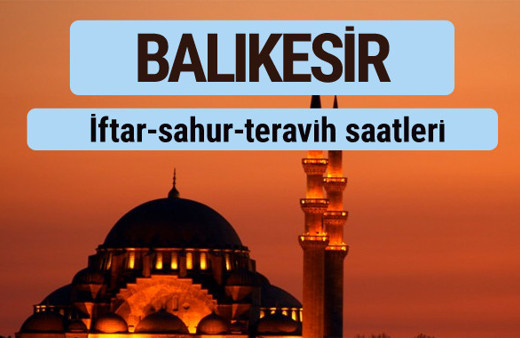 Balıkesir iftar ve sahur vakti ile teravih saatleri