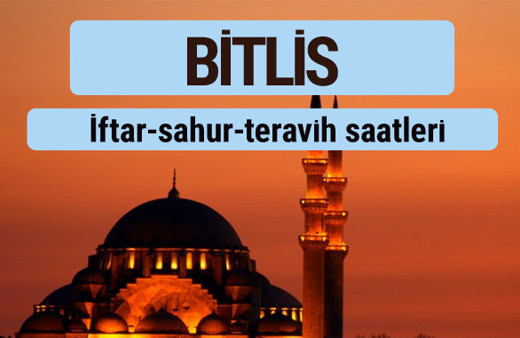 Bitlis iftar ve sahur vakti ile teravih saatleri