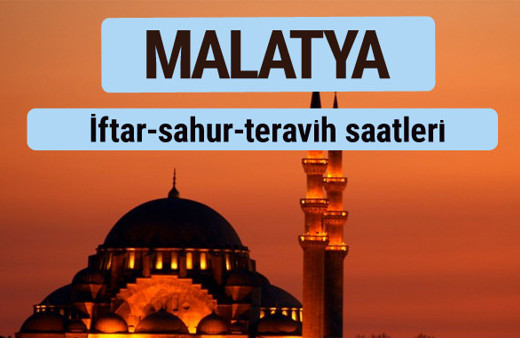 Malatya iftar ve sahur vakti ile teravih saatleri
