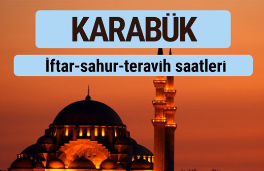 Karabük iftar ve sahur vakti ile teravih saatleri
