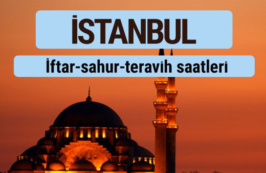 İstanbul iftar ve sahur vakti ile teravih saatleri