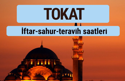 Tokat iftar ve sahur vakti ile teravih saatleri