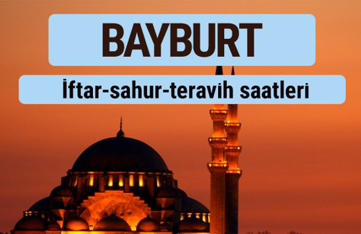 Bayburt iftar ve sahur vakti ile teravih saatleri