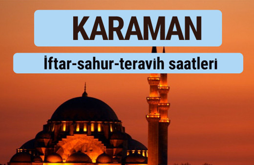 Karaman iftar ve sahur vakti ile teravih saatleri