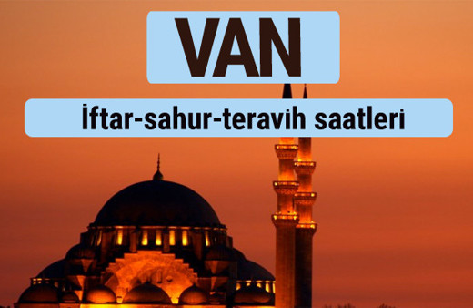 Van iftar ve sahur vakti ile teravih saatleri