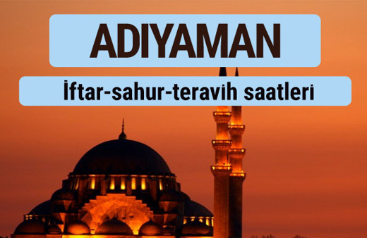Adıyaman iftar ve sahur vakti ile teravih saatleri