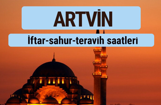 Artvin iftar ve sahur vakti ile teravih saatleri